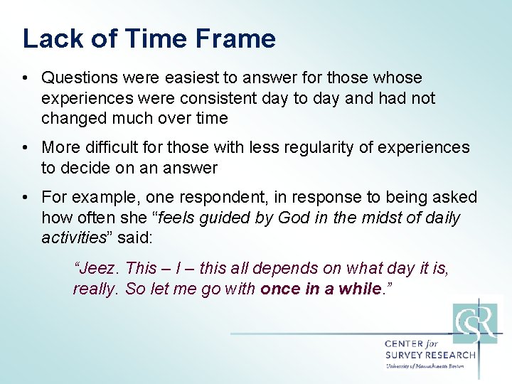 Lack of Time Frame • Questions were easiest to answer for those whose experiences