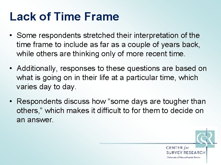 Lack of Time Frame • Some respondents stretched their interpretation of the time frame