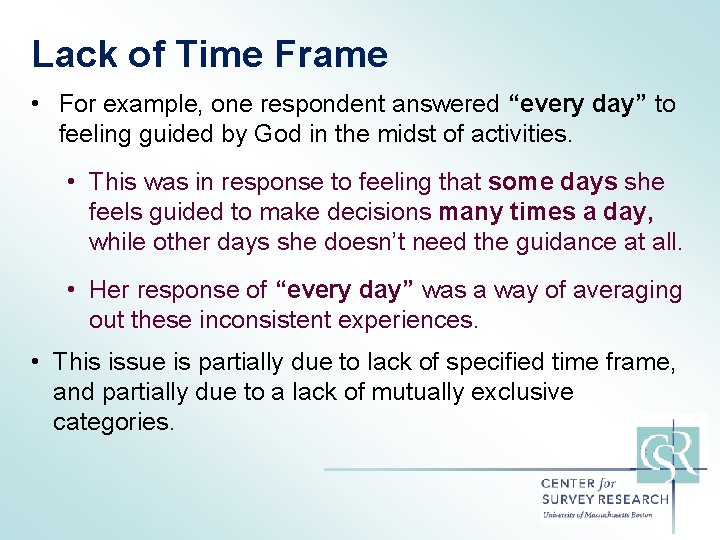 Lack of Time Frame • For example, one respondent answered “every day” to feeling