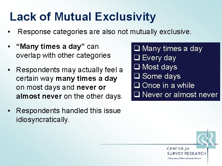 Lack of Mutual Exclusivity • Response categories are also not mutually exclusive. • “Many