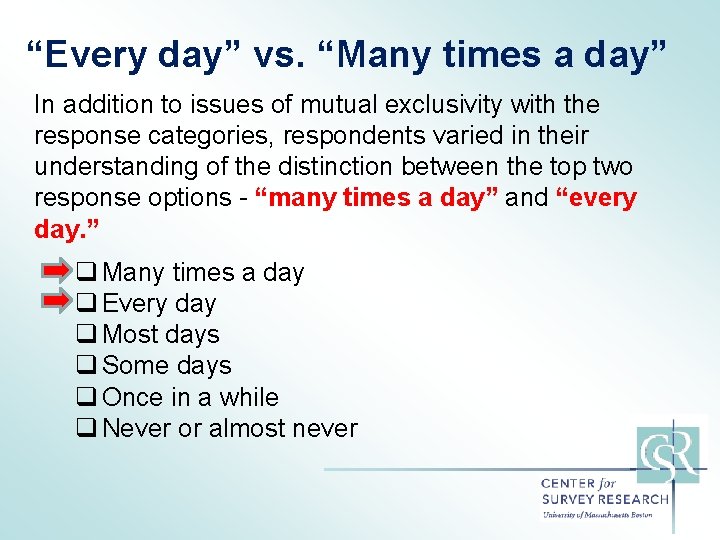 “Every day” vs. “Many times a day” In addition to issues of mutual exclusivity