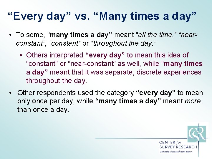 “Every day” vs. “Many times a day” • To some, “many times a day”