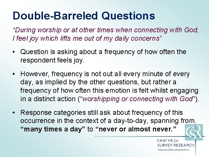 Double-Barreled Questions “During worship or at other times when connecting with God, I feel