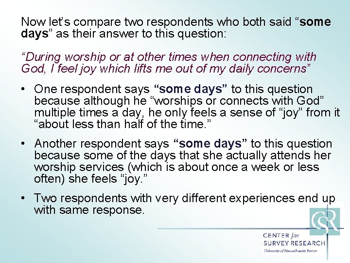 Now let’s compare two respondents who both said “some days” as their answer to