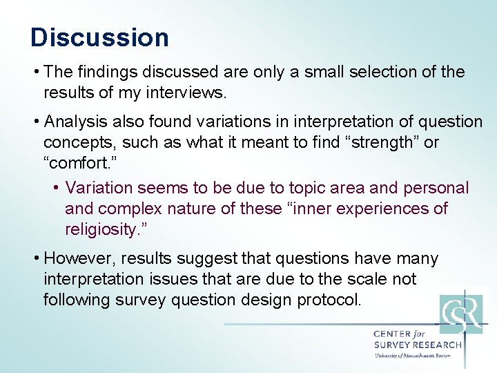 Discussion • The findings discussed are only a small selection of the results of