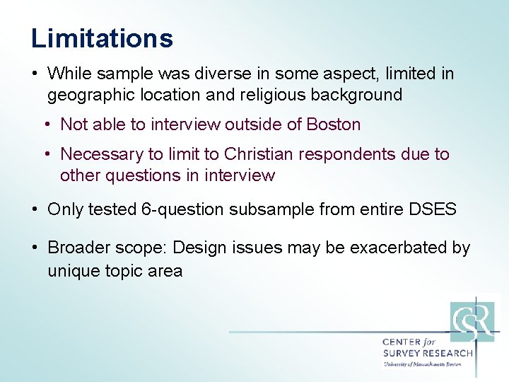 Limitations • While sample was diverse in some aspect, limited in geographic location and