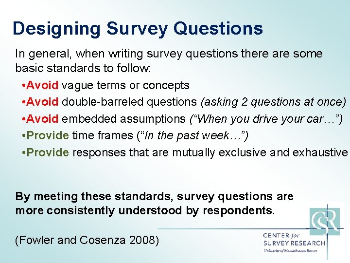 Designing Survey Questions In general, when writing survey questions there are some basic standards