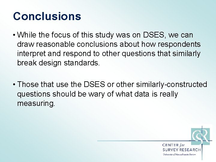 Conclusions • While the focus of this study was on DSES, we can draw