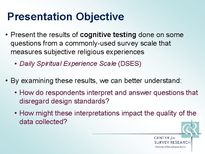 Presentation Objective • Present the results of cognitive testing done on some questions from