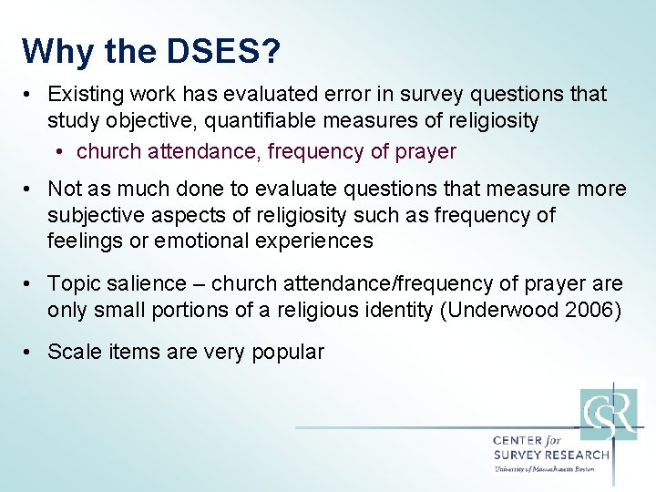 Why the DSES? • Existing work has evaluated error in survey questions that study
