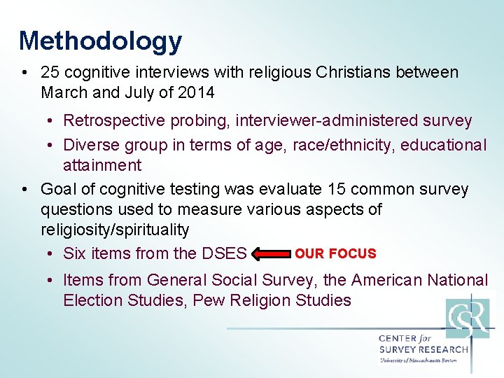 Methodology • 25 cognitive interviews with religious Christians between March and July of 2014