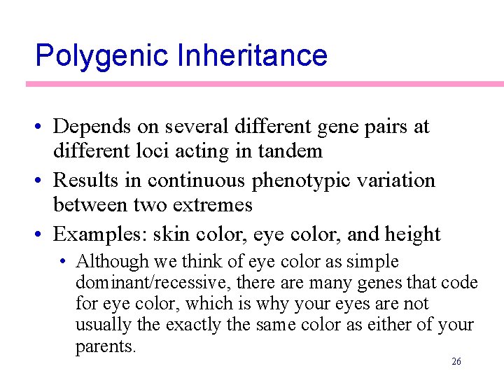 Polygenic Inheritance • Depends on several different gene pairs at different loci acting in