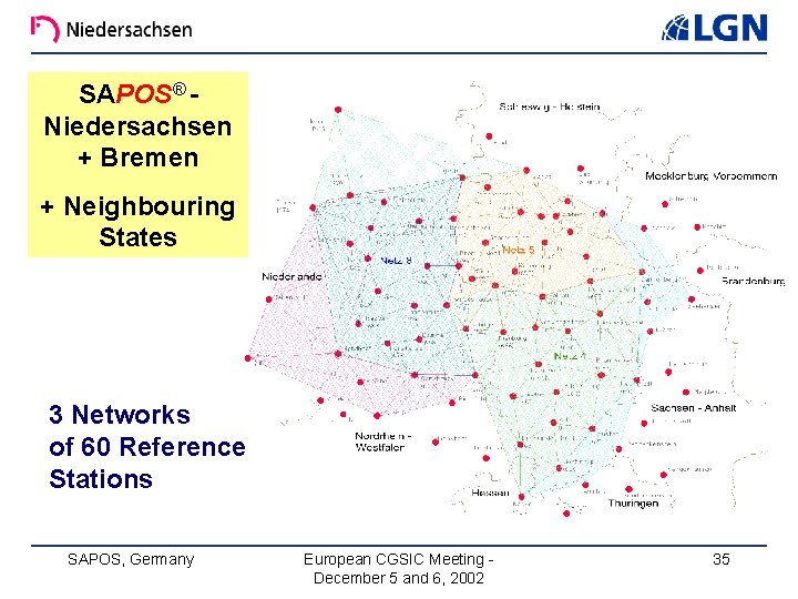 SAPOS® Niedersachsen + Bremen + Neighbouring States 3 Networks of 60 Reference Stations SAPOS,