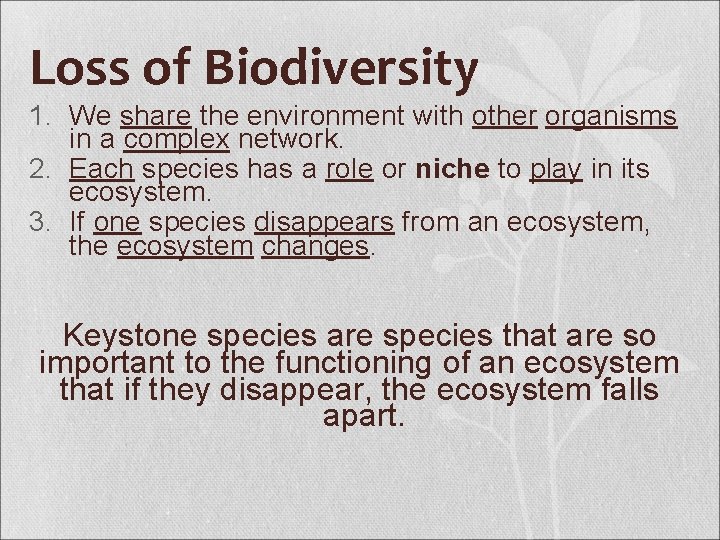 Loss of Biodiversity 1. We share the environment with other organisms in a complex