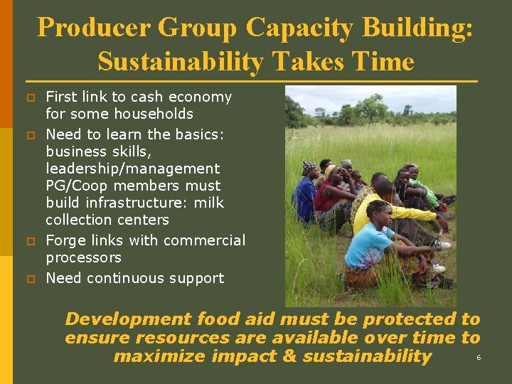 Producer Group Capacity Building: Sustainability Takes Time p p First link to cash economy