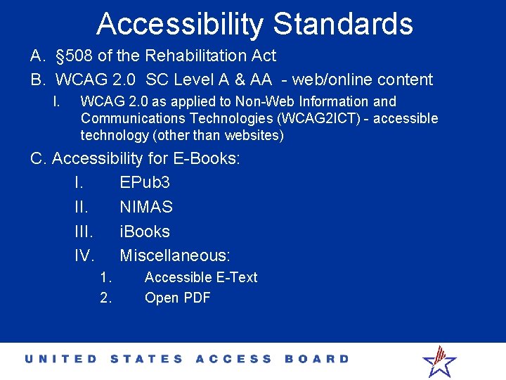 Accessibility Standards A. § 508 of the Rehabilitation Act B. WCAG 2. 0 SC