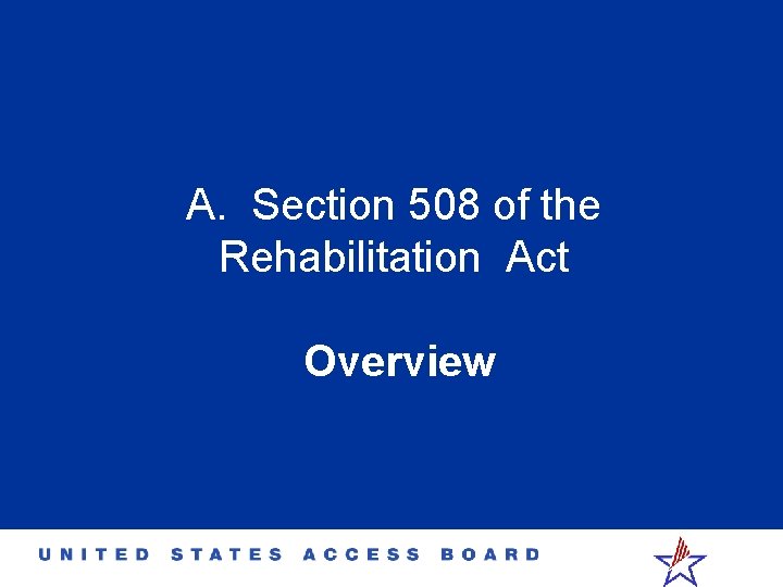 A. Section 508 of the Rehabilitation Act Overview 