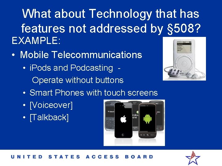 What about Technology that has features not addressed by § 508? EXAMPLE: • Mobile