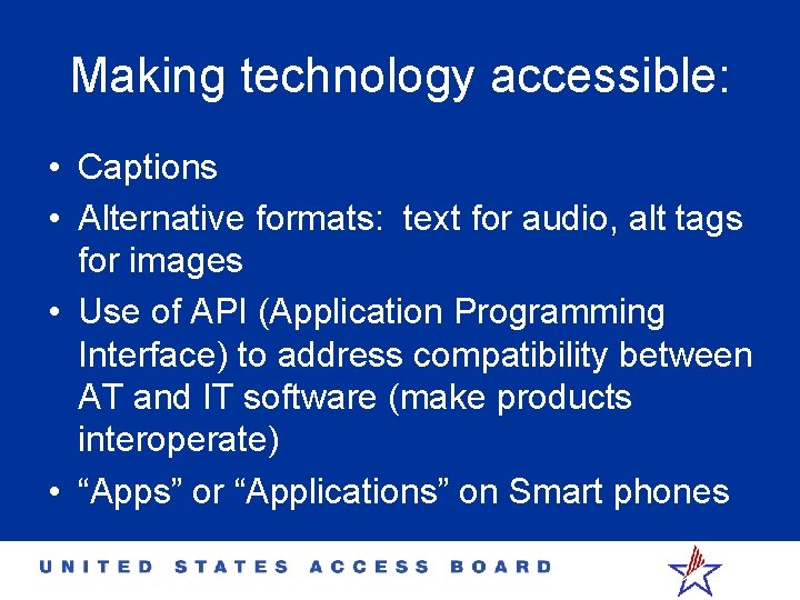 Making technology accessible: • Captions • Alternative formats: text for audio, alt tags for
