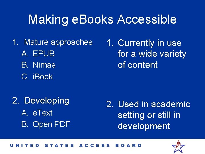 Making e. Books Accessible 1. Mature approaches A. EPUB B. Nimas C. i. Book