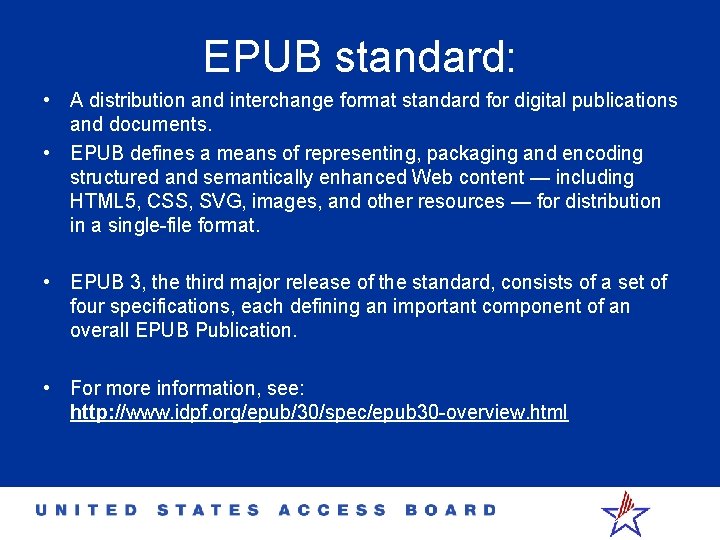 EPUB standard: • A distribution and interchange format standard for digital publications and documents.