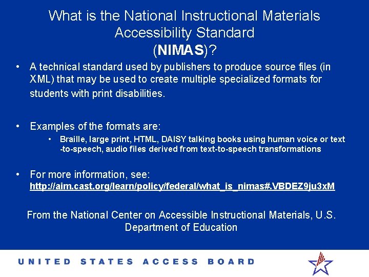 What is the National Instructional Materials Accessibility Standard (NIMAS)? • A technical standard used