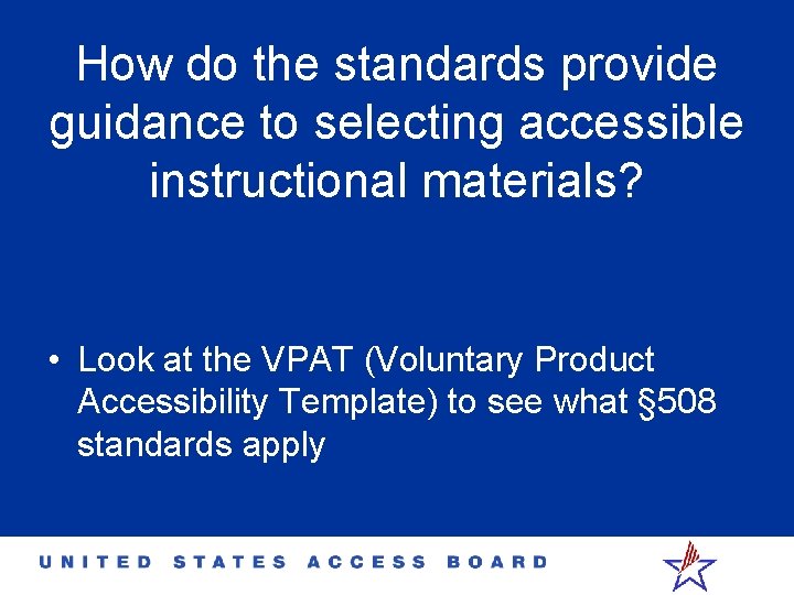 How do the standards provide guidance to selecting accessible instructional materials? • Look at