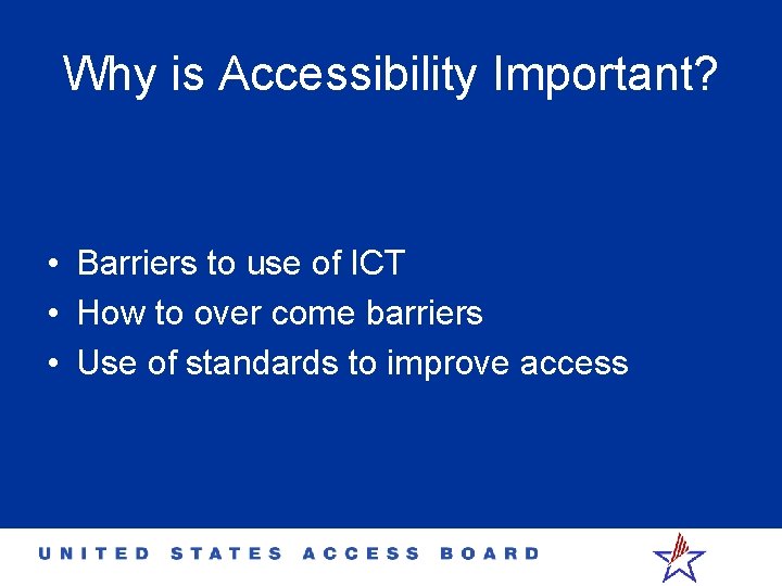 Why is Accessibility Important? • Barriers to use of ICT • How to over
