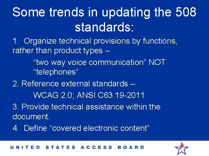 Some trends in updating the 508 standards: 1. Organize technical provisions by functions, rather