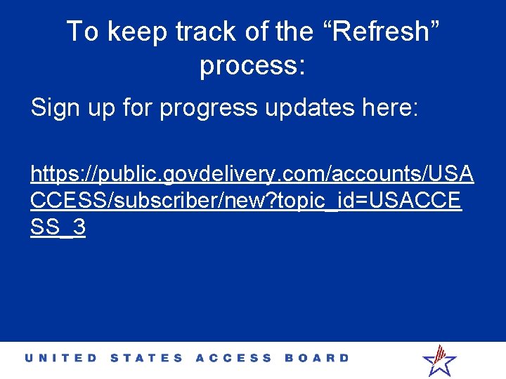 To keep track of the “Refresh” process: Sign up for progress updates here: https: