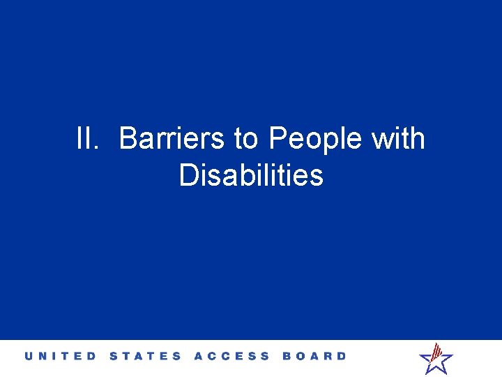 II. Barriers to People with Disabilities 