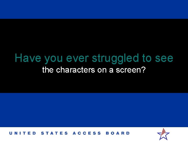 Have you ever struggled to see the characters on a screen? 