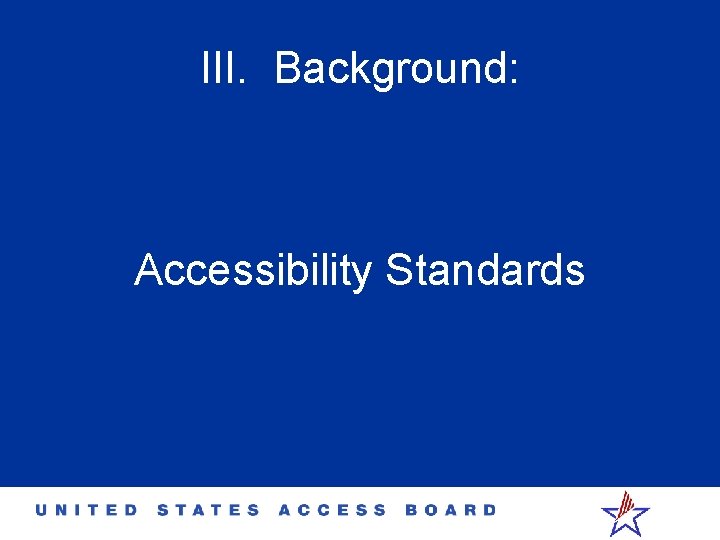 III. Background: Accessibility Standards 