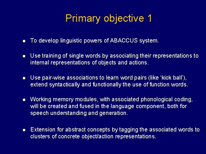 Primary objective 1 n To develop linguistic powers of ABACCUS system. n Use training