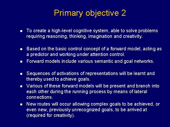 Primary objective 2 n To create a high-level cognitive system, able to solve problems