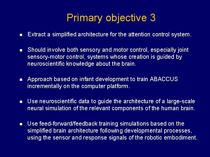 Primary objective 3 n Extract a simplified architecture for the attention control system. n