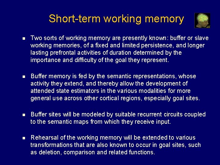 Short-term working memory n Two sorts of working memory are presently known: buffer or