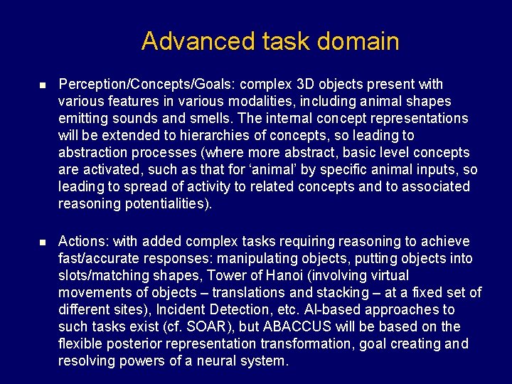Advanced task domain n Perception/Concepts/Goals: complex 3 D objects present with various features in