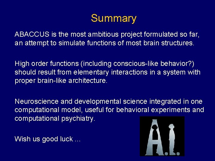 Summary ABACCUS is the most ambitious project formulated so far, an attempt to simulate