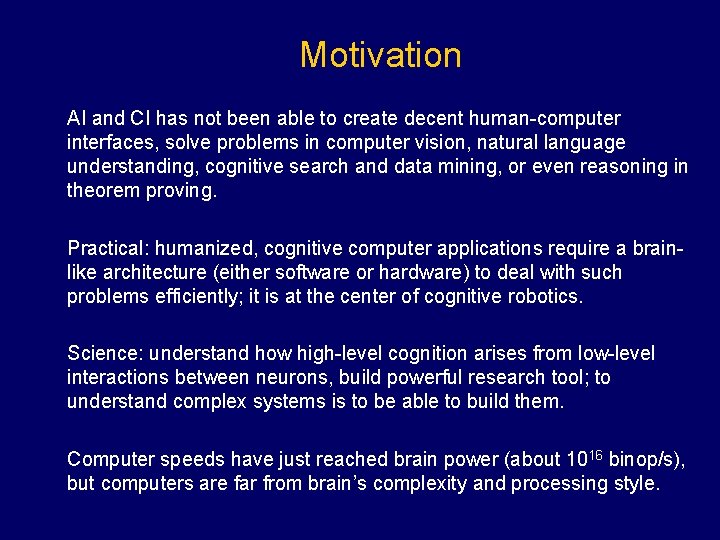 Motivation AI and CI has not been able to create decent human-computer interfaces, solve