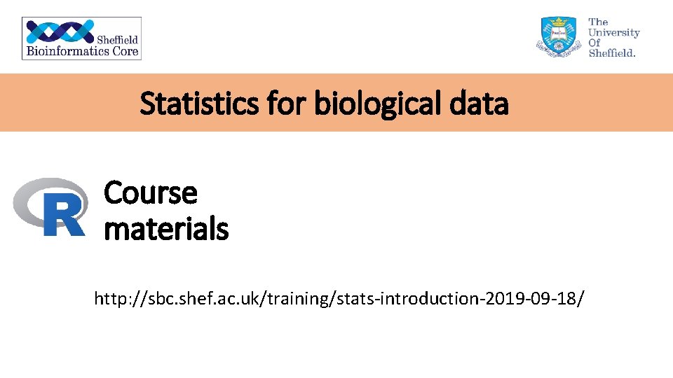 Statistics for biological data Course materials http: //sbc. shef. ac. uk/training/stats-introduction-2019 -09 -18/ 