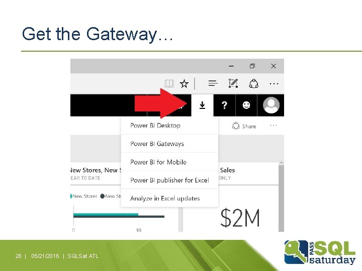 Get the Gateway… 28 | 05/21/2016 | SQLSat ATL 