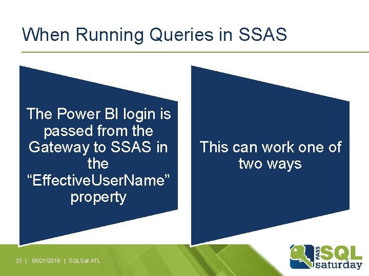 When Running Queries in SSAS The Power BI login is passed from the Gateway