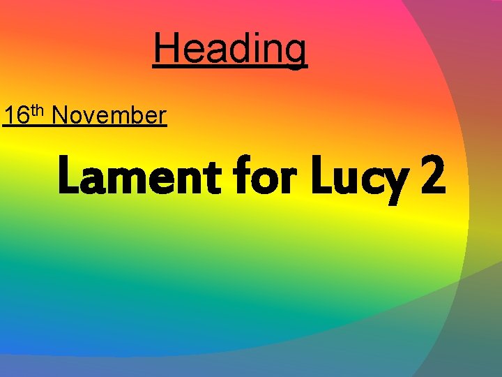 Heading 16 th November Lament for Lucy 2 