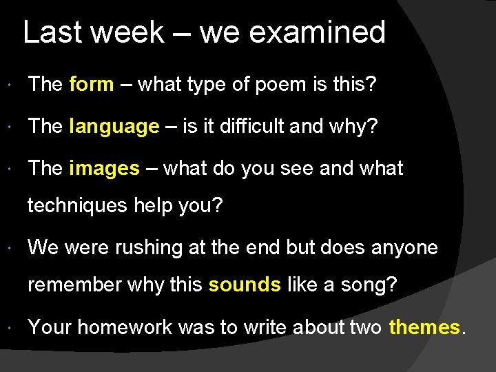Last week – we examined The form – what type of poem is this?