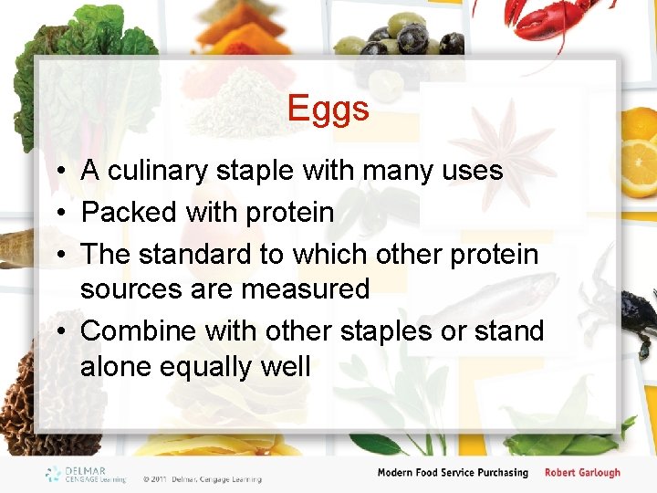 Eggs • A culinary staple with many uses • Packed with protein • The