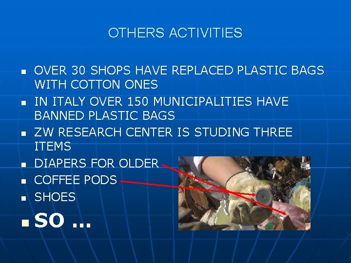 OTHERS ACTIVITIES n OVER 30 SHOPS HAVE REPLACED PLASTIC BAGS WITH COTTON ONES IN