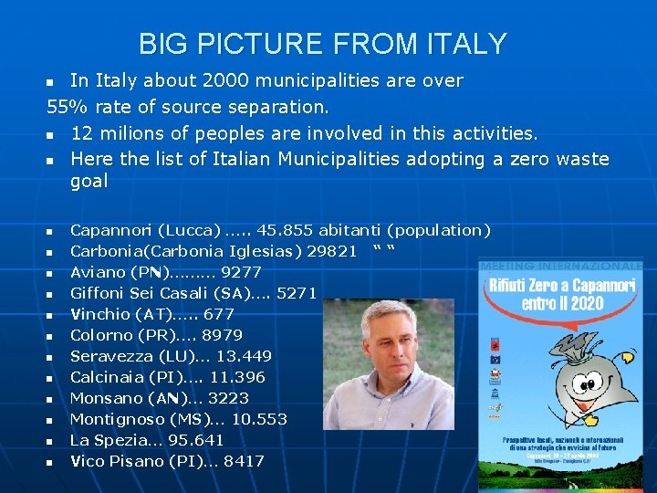 BIG PICTURE FROM ITALY In Italy about 2000 municipalities are over 55% rate of