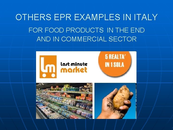 OTHERS EPR EXAMPLES IN ITALY FOR FOOD PRODUCTS IN THE END AND IN COMMERCIAL