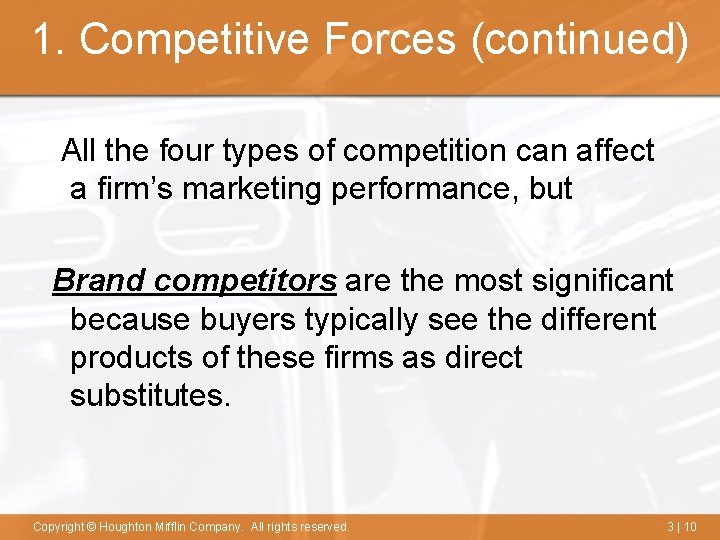 1. Competitive Forces (continued) All the four types of competition can affect a firm’s